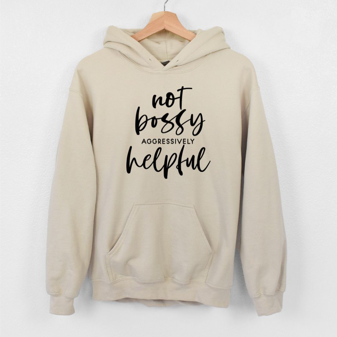 Not bossy Aggressively helpful
